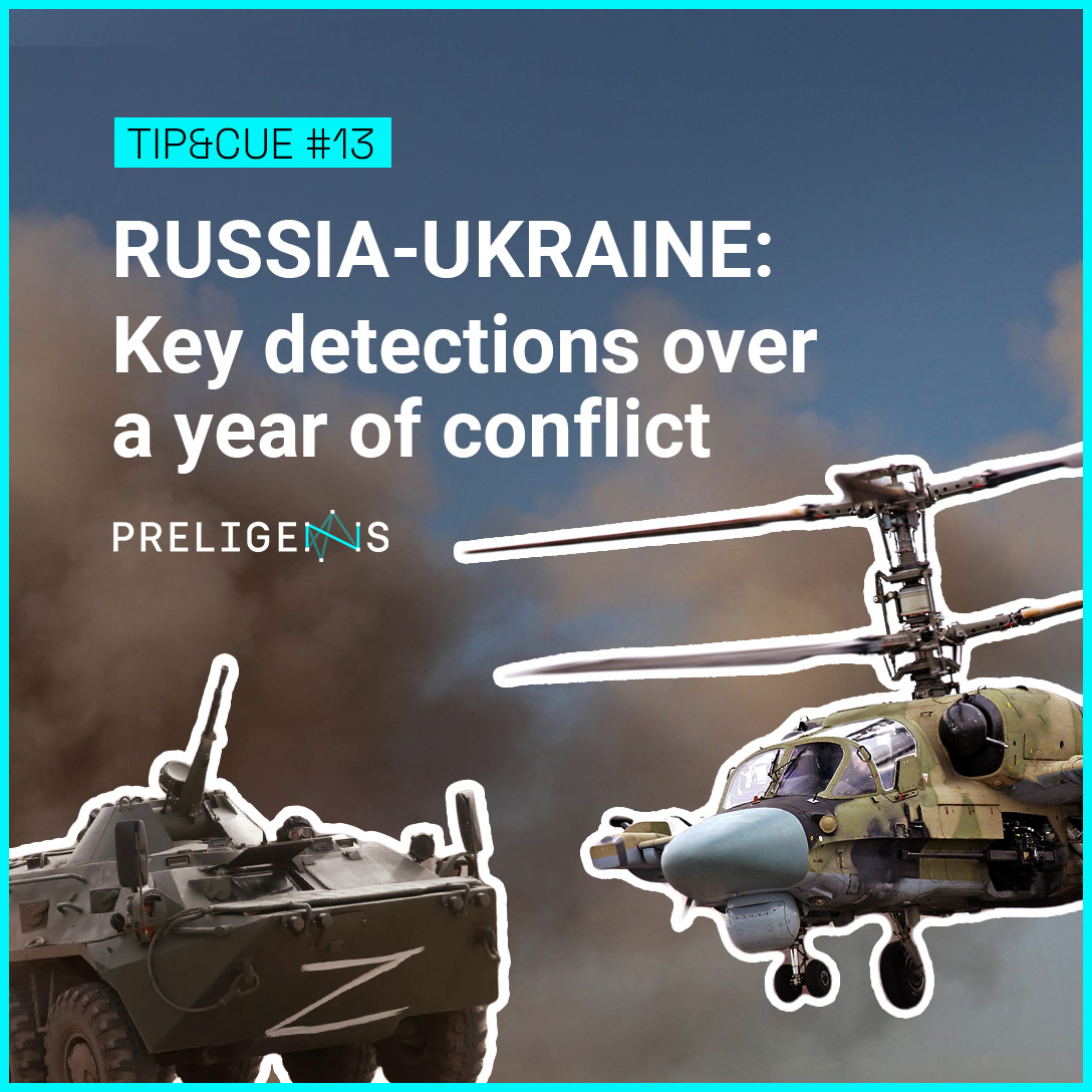 Tip&Cue Episode #13 RUSSIA-UKRAINE: Key detections over a year of conflict